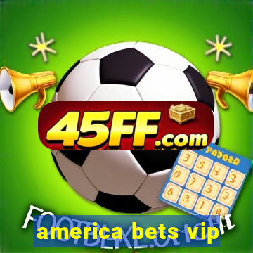 america bets vip